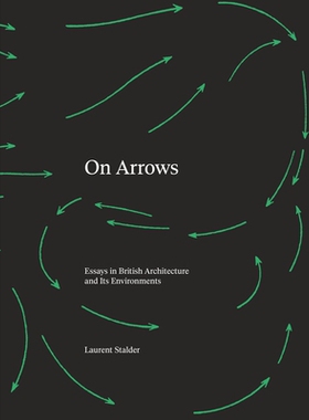 预订 On Arrows: Essays in British Architecture and Its Environments 论箭：英国建筑及其环境论文集: 9780262548991