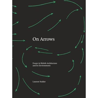 预订 On Arrows: Essays in British Architecture and Its Environments 论箭：英国建筑及其环境论文集: 9780262548991