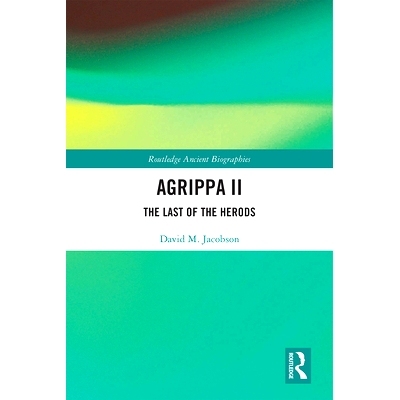 预订 Agrippa II: The Last of the Herods 阿格里帕二世：希律王的挽歌: 9781138331815