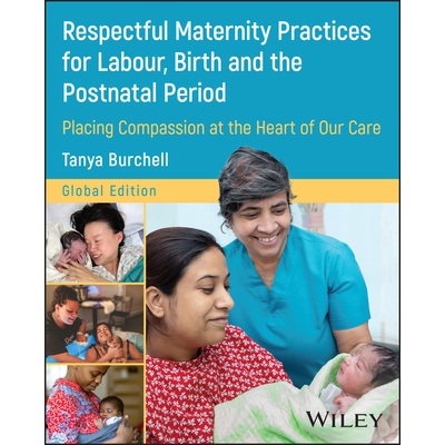 预订 Respectful Maternity Practices for Labour, Birth and the Postnatal Period: Placing Compassion At the Heart of Our C