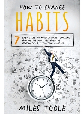 预订 How to Change Habits: 7 Easy Steps to Master Habit Building, Productive Routines, Positive Psychology & Successful