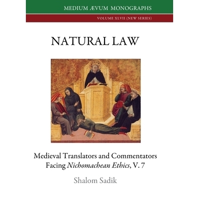 预订 Natural Law: Medieval Translators and Commentators facing Nichomachean Ethics, V. 7: 9781911694250