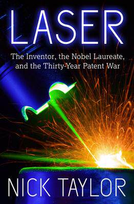 [预订]Laser: The Inventor, the Nobel Laureate, and the Thirty-Year Patent War 9781625361653