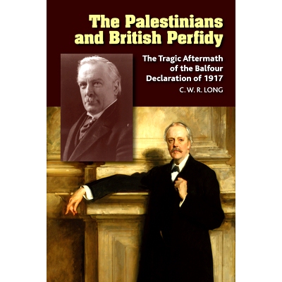 预订 Palestinians and British Perfidy: The Tragic Aftermath of the Balfour Declaration of 1917: 9781845198961