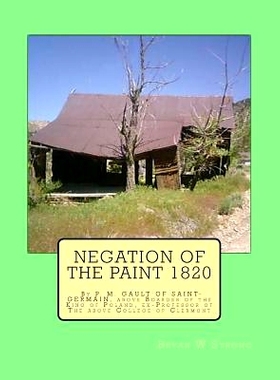 预订 Negation of the Paint 1820: By P. M. Gault of Saint-Germain, Above Boarder of the King of Poland, Ex-Professor of t