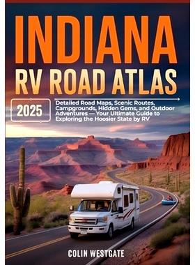 预订 Indiana RV Road Atlas 2025: Detailed Road Maps, Scenic Routes, Campgrounds, Hidden Gems, and Outdoor Adventures - Y