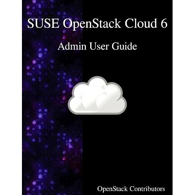 预订 SUSE OpenStack Cloud 6 - Admin User Guide: 9789888406463