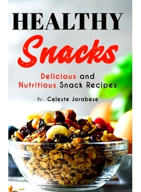 预订 HEALTHY Snacks: Delicious and Nutritious Snack Recipes: 9781522754060