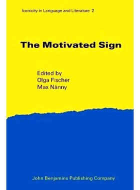 预订 The Motivated Sign: Iconicity in Language and Literature 2 动机符号:语言和文学中的形象性 2: 9789027225740