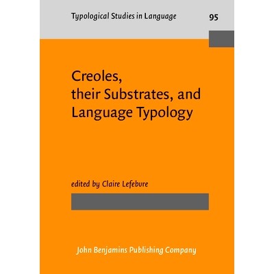 预订 Creoles, their Substrates, and Language Typology 克里奥尔语，他们的基底与语言类型学: 9789027206763