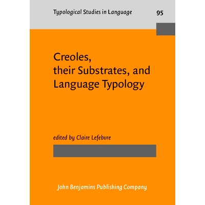 预订 Creoles, their Substrates, and Language Typology 克里奥尔语，他们的基底与语言类型学: 9789027206763