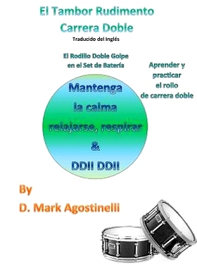 预订 El Tambor Rudimento Carrera Doble - Traducido del Ingles (Spanish Version): El Rodillo Doble Golpe en el Set de Bat