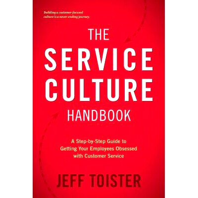 预订 The Service Culture Handbook: A Step-by-Step Guide to Getting Your Employees Obsessed with Customer Service: 978069