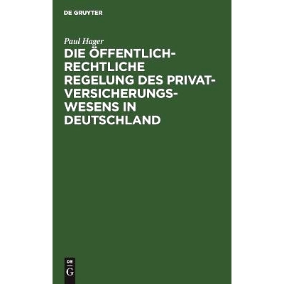 预订 Die öffentlich-rechtliche Regelung des Privatversicherungswesens in Deutschland: Unter Berücksichtigung des deuts