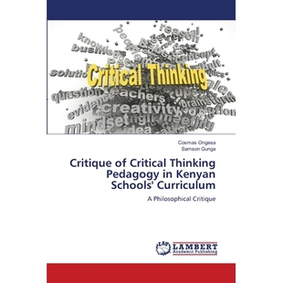 预订 Critique of Critical Thinking Pedagogy in Kenyan Schools’ Curriculum: 9786209330957