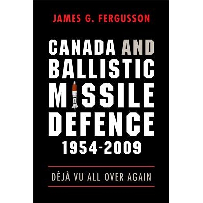 预订 Canada and Ballistic Missile Defence, 1954-2009: D J Vu All Over Again 加拿大与弹道导弹防御 1954-2009（丛书）: 9780
