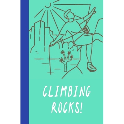 预订 Climbing Rocks!: Great Fun Gift For Sport, Rock, Traditional Climbing & Bouldering Lovers & Free Solo Climbers: 978