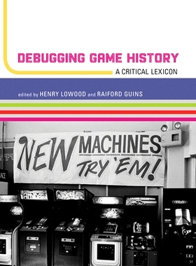 预订 Debugging Game History: A Critical Lexicon 调试游戏历史：重要词典: 9780262551106