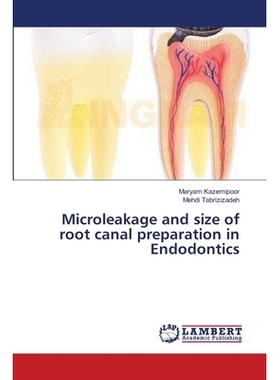 预订 Microleakage and Size of Root Canal Preparation in Endodontics: 9783659504082