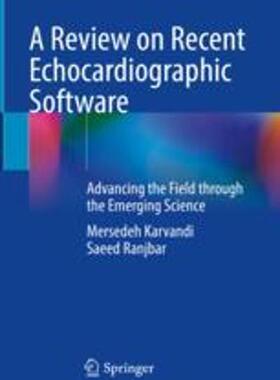 [预订]A Review on Recent Echocardiographic Software: Advancing the Field Through the Emerging Science 9783031290459
