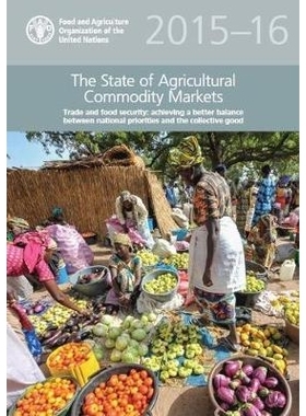 预订 The State of Agricultural Commodity Markets 2015–16 (SOCO) 2015-16农产品市场状态：贸易与粮食安全 实现国家优先于集