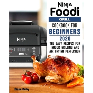 预订 The and Easy Recipes Cookbook Beginners 9781 Frying Perfection Grill for 2020 Grilling Indoor Air Foodi Ninja