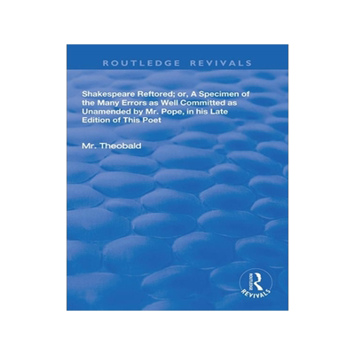 [预订]Shakespeare Restored: Or a Specimen of the Many Errors as Well Committed, as Unamended by MR Pope in His Late Ed