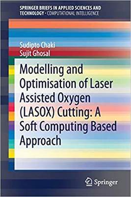 【预售】Modelling and Optimisation of Laser Assisted Oxygen (LASOX) Cutting: A Soft Computing Based Approach