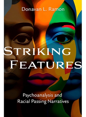 预订 Striking Features: Psychoanalysis and Racial Passing Narratives: Psychoanalysis and Racial Passing Narratives 引人