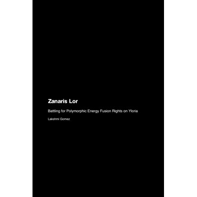 预订 Zanaris Lor: Battling for Polymorphic Energy Fusion Rights on Yloria: 9781779694720