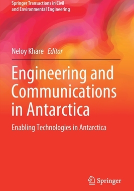 【预订】Engineering and Communications in Antarctica: Enabling Technologies in Antarctica 9789811557347