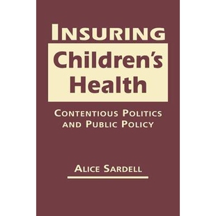 and 978162637 Children’s 确保儿童健康：争议性政治学与公共政策 Policy Public Politics Contentious Health Insuring 预订