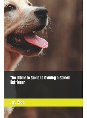 预订 The Ultimate Guide to Owning a Golden Retriever 养金毛猎犬的*指南: 9798863975863