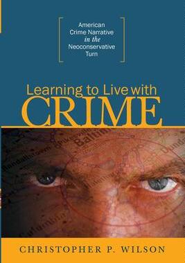 [预订]Learning to Live with Crime: American Crime Narrative in the Neoconservative Turn 9780814257647