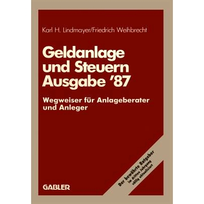 预订 Geldanlage und Steuern ’87: Wegweiser für Anlageberater und Anleger: 9783409147064