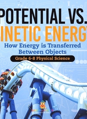 预订 Potential vs. Kinetic Energy How Energy is Transferred Between Objects Grade 6-8 Physical Science: 9781541994973
