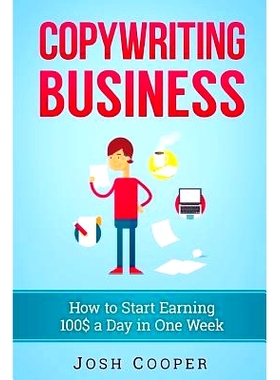 预订 Copywriting Business: How to start Earning 100$ a Day in One Week: How to Start Copywriting Business Just in One We
