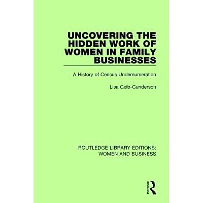 预订 Uncovering the Hidden Work of Women in Family Businesses: A History of Census Undernumeration: 9781138280274