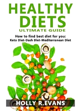 预订 Healthy Diets: Ultimate Guide. How to Find Best Diet for You. Keto Diet-Dash Diet-Medditeranean Diet: 9781091630864