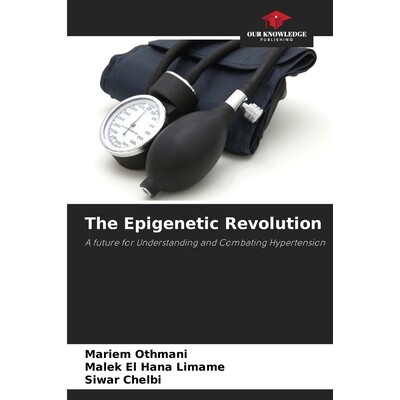 预订 The Epigenetic Revolution: A future for Understanding and Combating Hypertension 表观遗传*：理解和对抗高血压的未来: