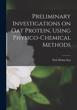 [预订]Preliminary Investigations on Oat Protein, Using Physico-chemical Methods 9781014324702