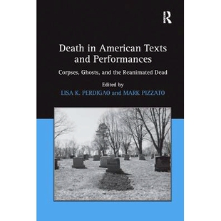预订 Death in American Texts and Performances: Corpses, Ghosts, and the Reanimated Dead: 9781138262225