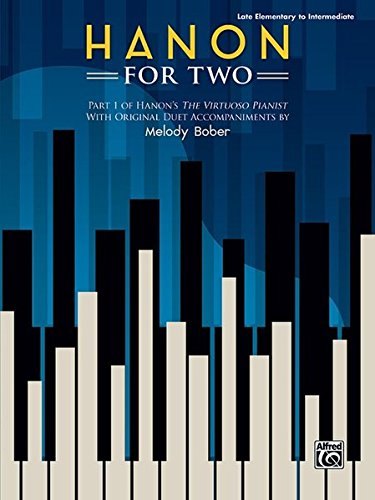 英文原版 哈农二重奏 Hanon for Two: Part 1 of Hanon's The Virtuoso Pianist with Original Duet Accompaniments Melody Bober