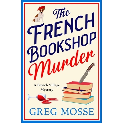 预订 The French Bookshop Murder: A Brand-New Utterly Gripping Cozy Murder Mystery Series for 2025 9781399746885