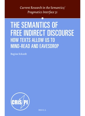 预订 The Semantics of Free Indirect Discourse: How Texts Allow Us to Mind-read and Eavesdrop 自由间接话语的语义：如何让