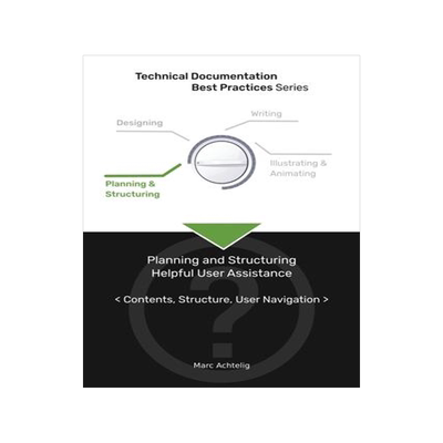 [预订]Technical Documentation Best Practices - Planning and Structuring Helpful User Assistance: Contents, 9783943860122
