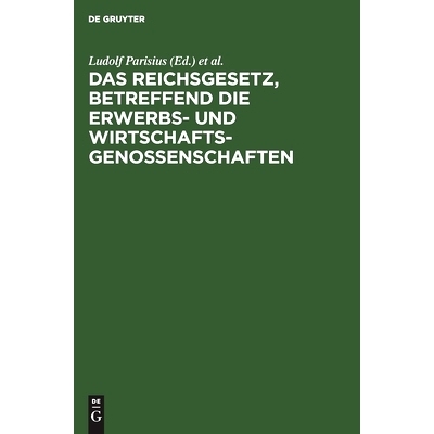 预订 Das Reichsgesetz, betreffend die Erwerbs- und Wirtschaftsgenossenschaften: Kommentar zum praktischen Gebrauch für