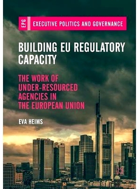 预订 Building EU Regulatory Capacity: The Work of Under-Resourced Agencies in the European Union: 9783030073770