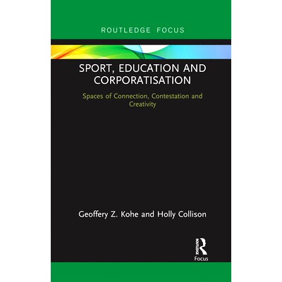 预订 Sport, Education and Corporatisation: Spaces of Connection, Contestation and Creativity 体育、教育和社团化：联系、