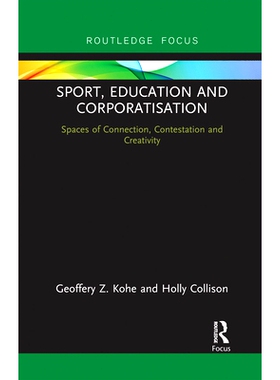 预订 Sport, Education and Corporatisation: Spaces of Connection, Contestation and Creativity 体育、教育和社团化：联系、